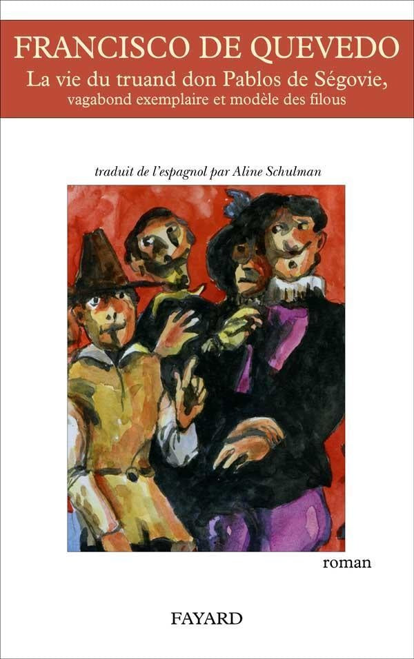 La vie du truand don Pablos de Ségovie, vagabond exemplaire et modèle des filous
