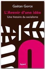 L'avenir d'une idée ; une histoire du socialisme