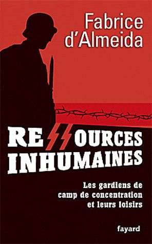 Ressources inhumaines ; les gardiens de camp de concentration et leurs loisirs