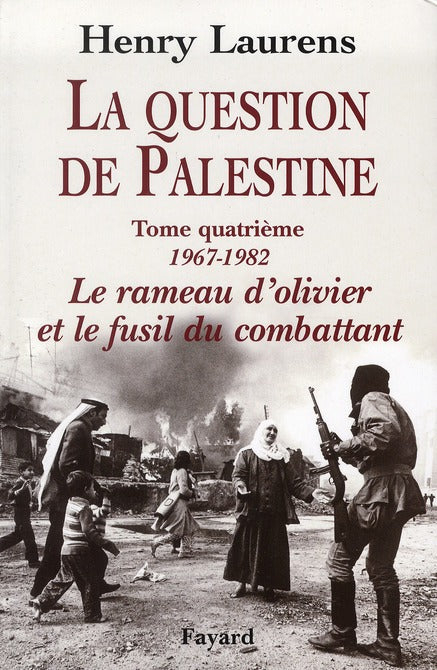 La question de Palestine Tome 4 ; le rameau d'olivier et le fusil du combattant