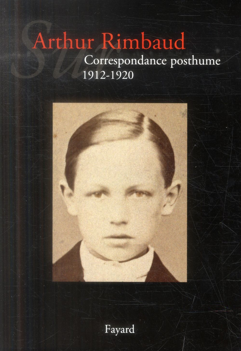 Sur Arthur Rimbaud Tome 3 ; correspondance posthume, 1912-1921