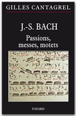 J.-S. Bach ; passions, messes, motets