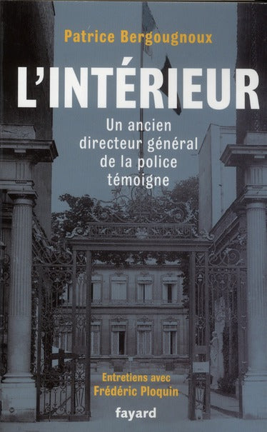 L'intérieur ; un ancien directeur général de la police témoigne