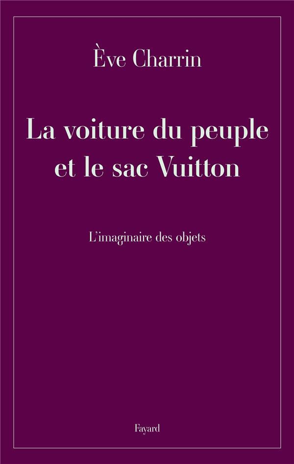 La voiture du peuple et le sac Vuitton ; l'imaginaire des objets