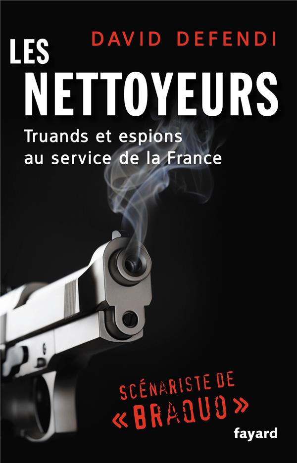 Les nettoyeurs ; truands et espions au service de la France