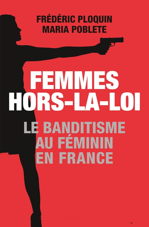 Femmes hors-la-loi : Le banditisme au féminin