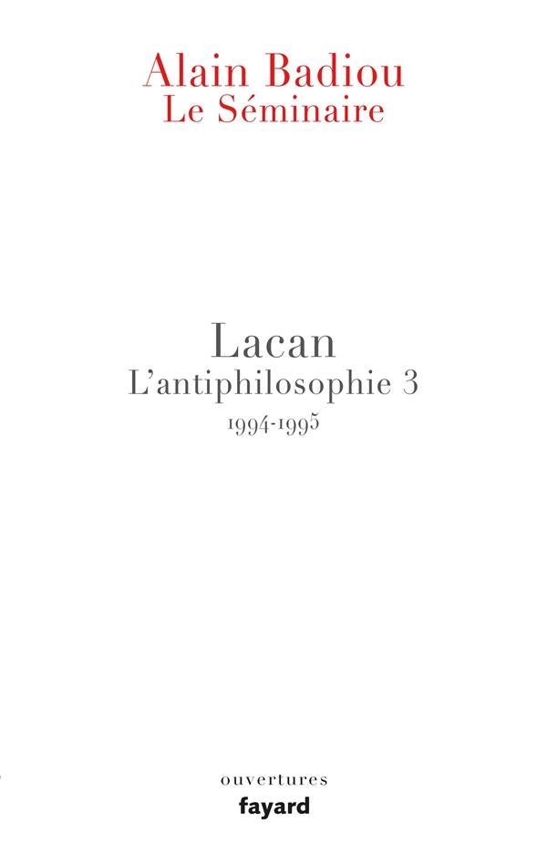 Le séminaire ; Lacan ; l'antiphilosophie 3 ; 1994/1995