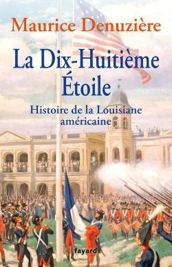 La dix-huitième étoile ; histoire de la Louisane américaine