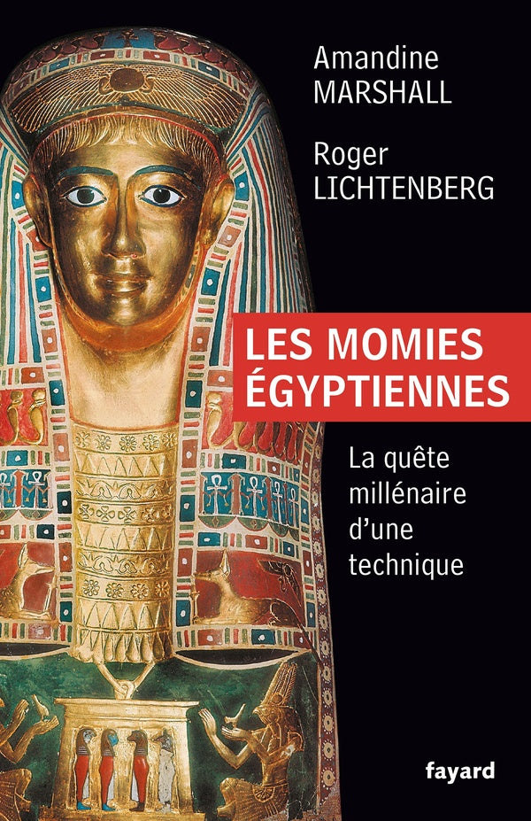 Les momies égyptiennes ; la quête millénaire d'une technique