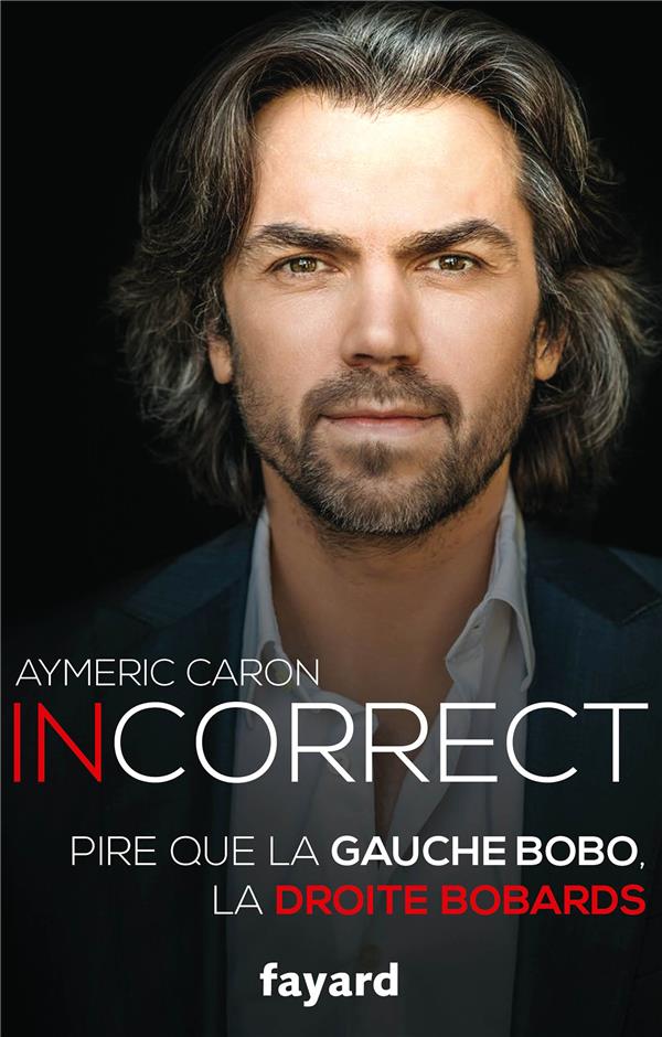 Incorrect ; pire que la gauche bobo, la droite bobards