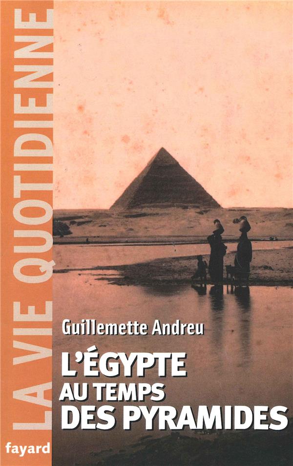 L'Egypte au temps des pyramides : La vie quotidienne
