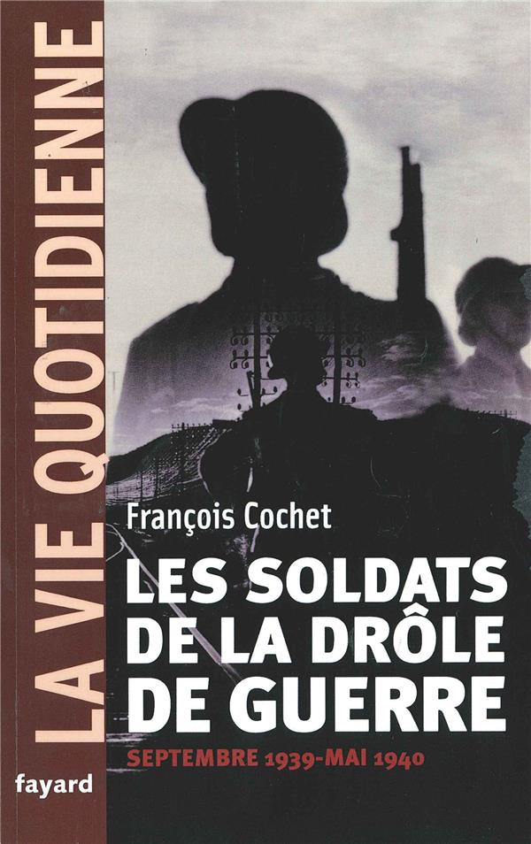 Les soldats de la drôle de guerre. La vie quotidienne : Septembre 1939 - Mai 1940
