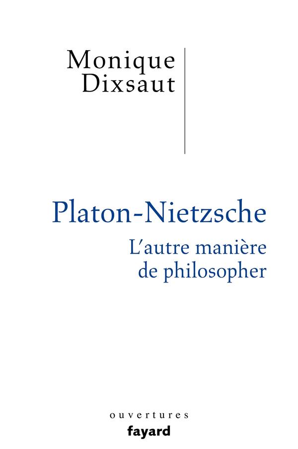 Platon - Nietzsche ; l'autre manière de philosopher