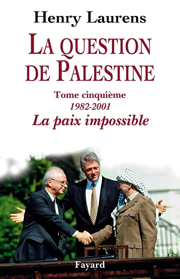 La question de Palestine Tome 5 ; 1982-2001, la paix impossible