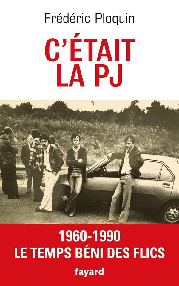 C'était la PJ ; 1960-1990, le temps béni des flics