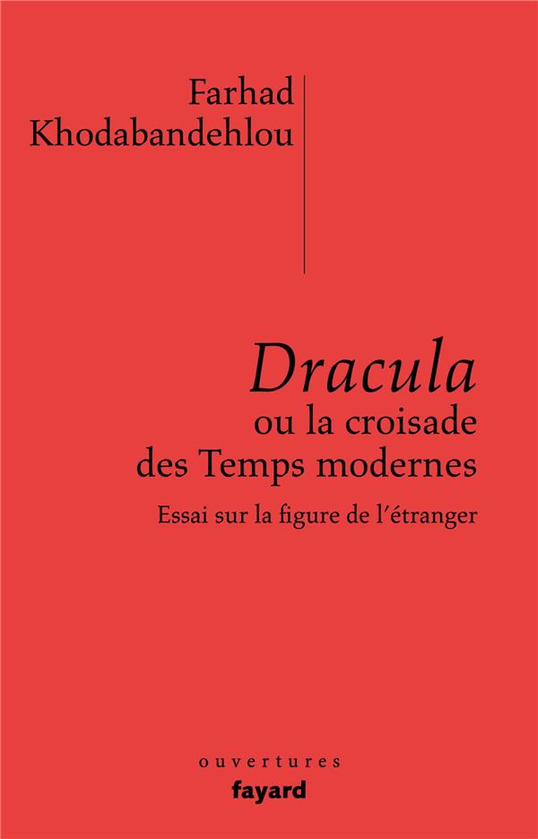 Dracula ou la croisade des Temps modernes ; essai sur la figure de l'étranger