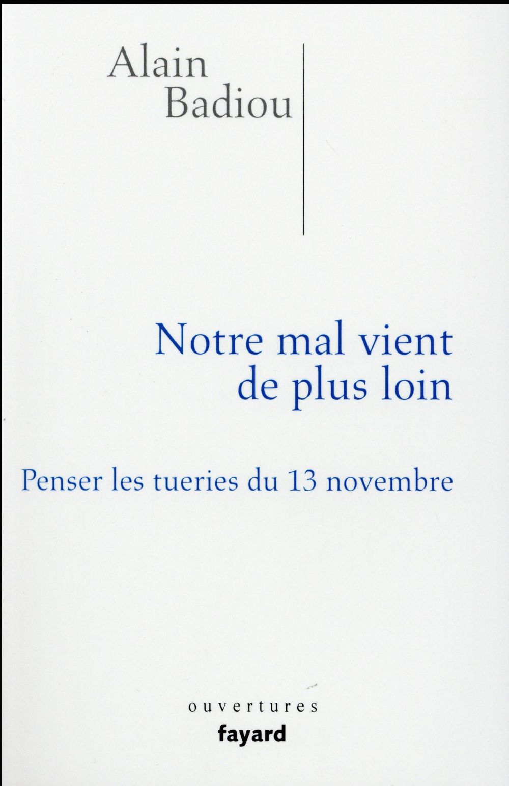 Notre mal vient de plus loin ; penser les tueries du 13 novembre