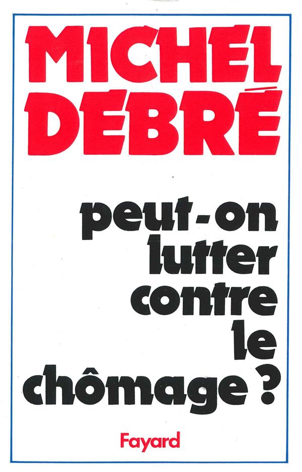 Peut-on lutter contre le chômage ?