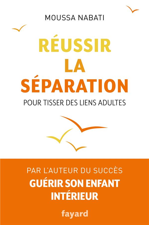 Réussir la séparation ; pour tisser des liens adultes