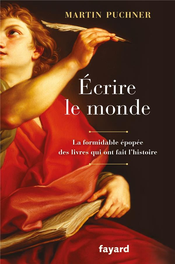 écrire le monde ; la formidable épopée des livres qui ont fait l'histoire