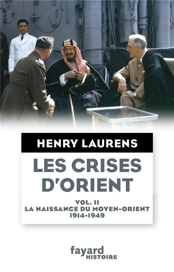 Les crises d'orient Tome 2 ; la naissance du moyen-orient 1914-1949