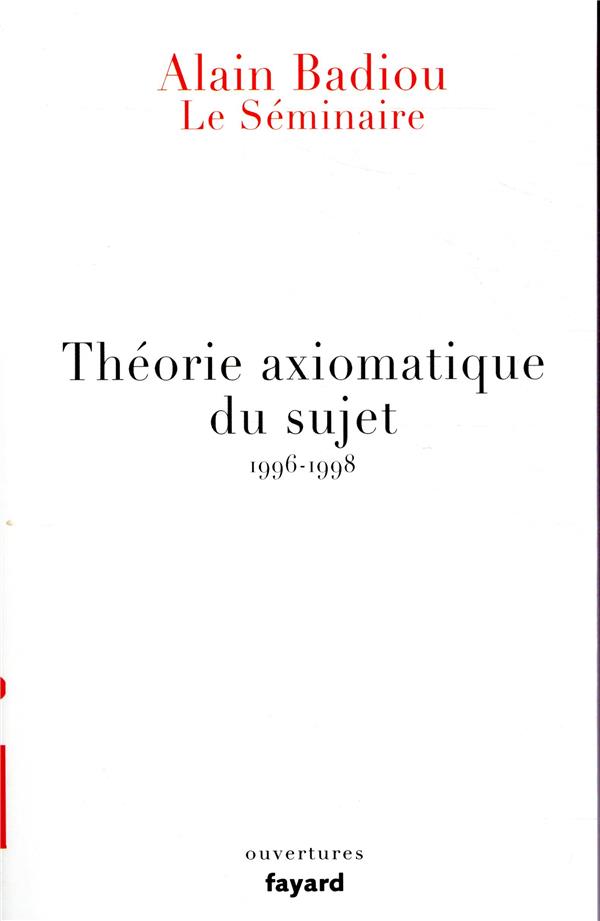 Le séminaire ; théorie axiomatique du sujet (1996-1998)