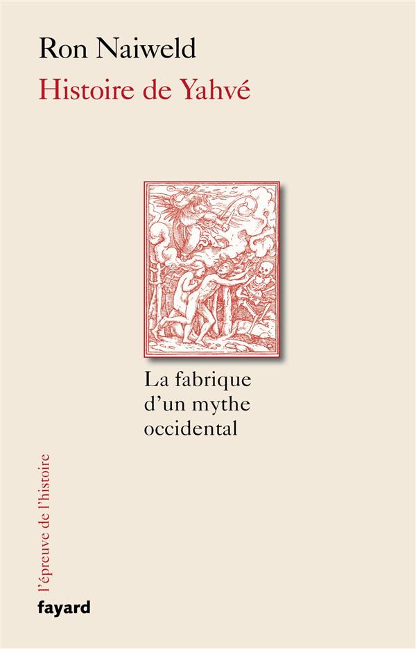 Histoire de Yahvé ; la fabrique d'un mythe occidental