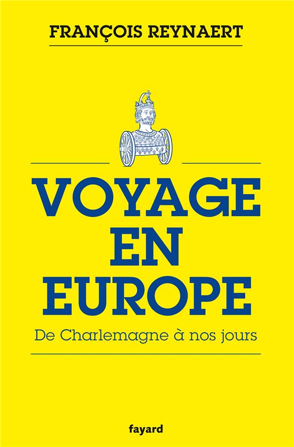 Voyage en Europe ; de Charlemagne à nos jours