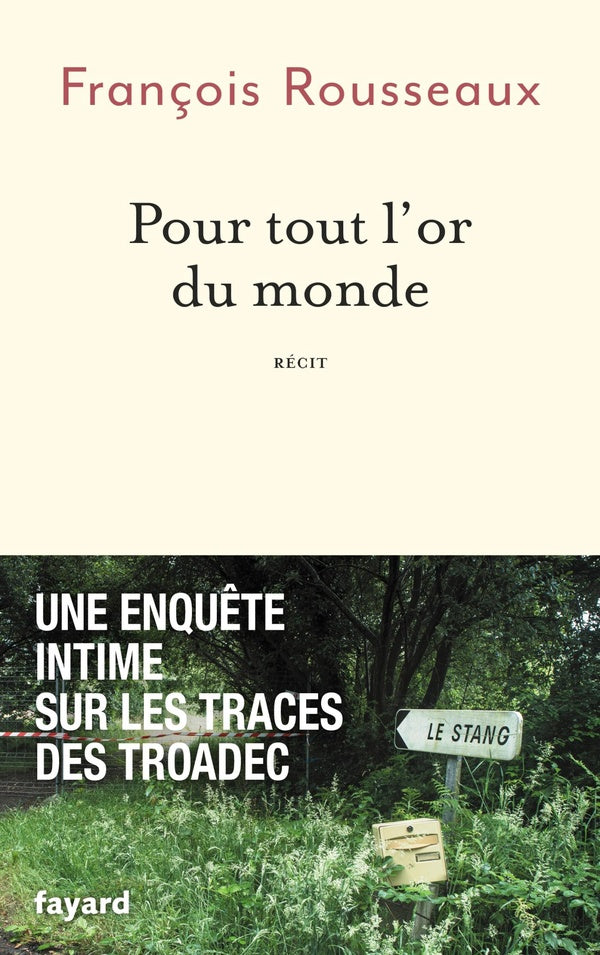Pour tout l'or du monde : une enquête intime sur les traces des Troadec