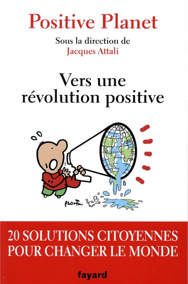 Vers une révolution positive : 20 solutions citoyennes pour changer le monde