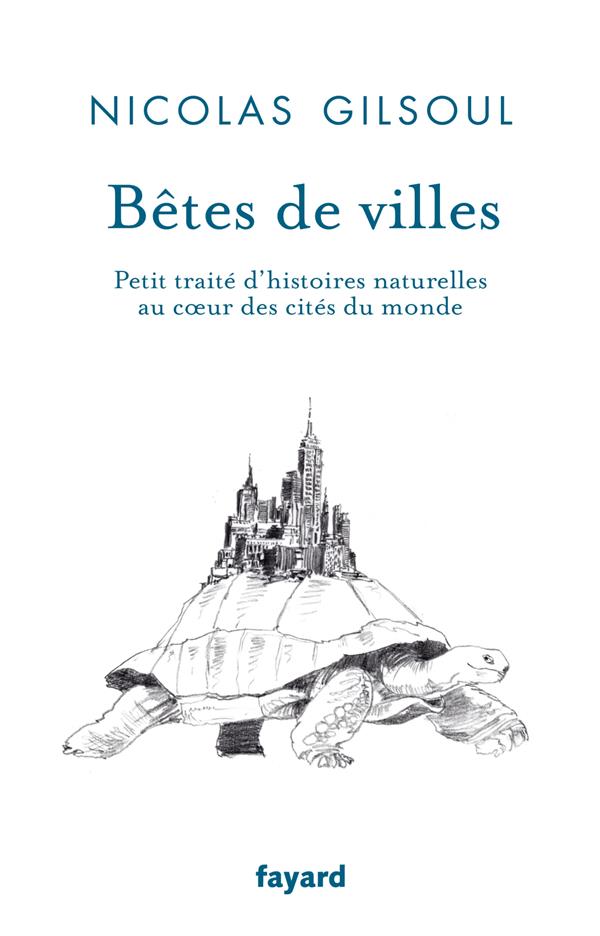 Petit traité d'histoires naturelles au coeur des cités du monde Tome 1 : bêtes de villes