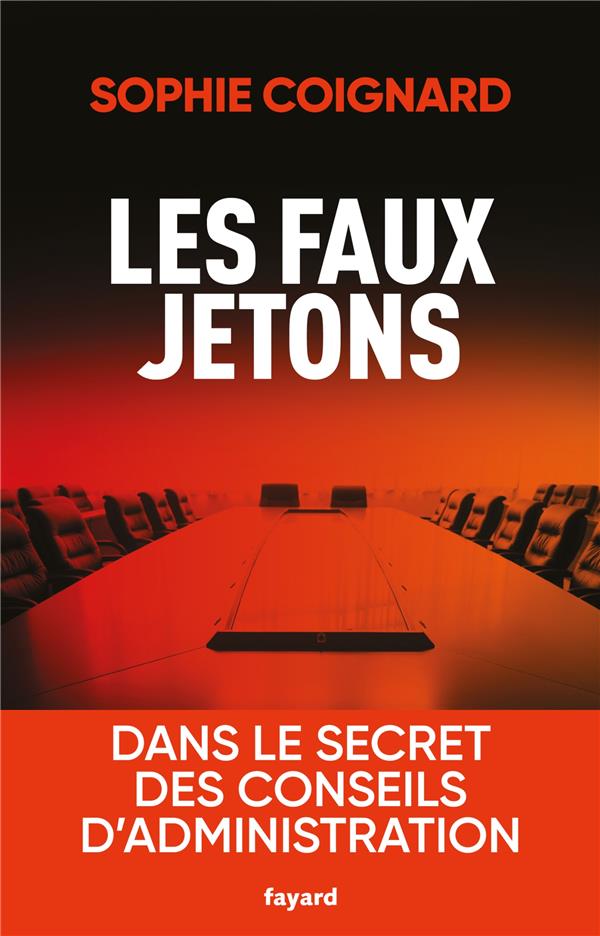 Les faux jetons ; dans le secret des conseils d'administration