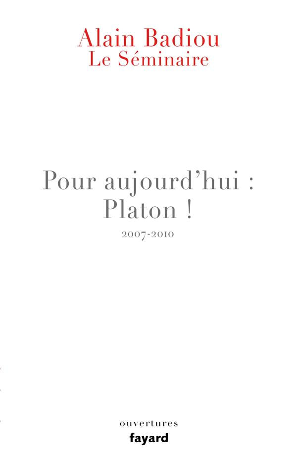 Le séminaire ; pour aujourd'hui : Platon ! (2007-2010)