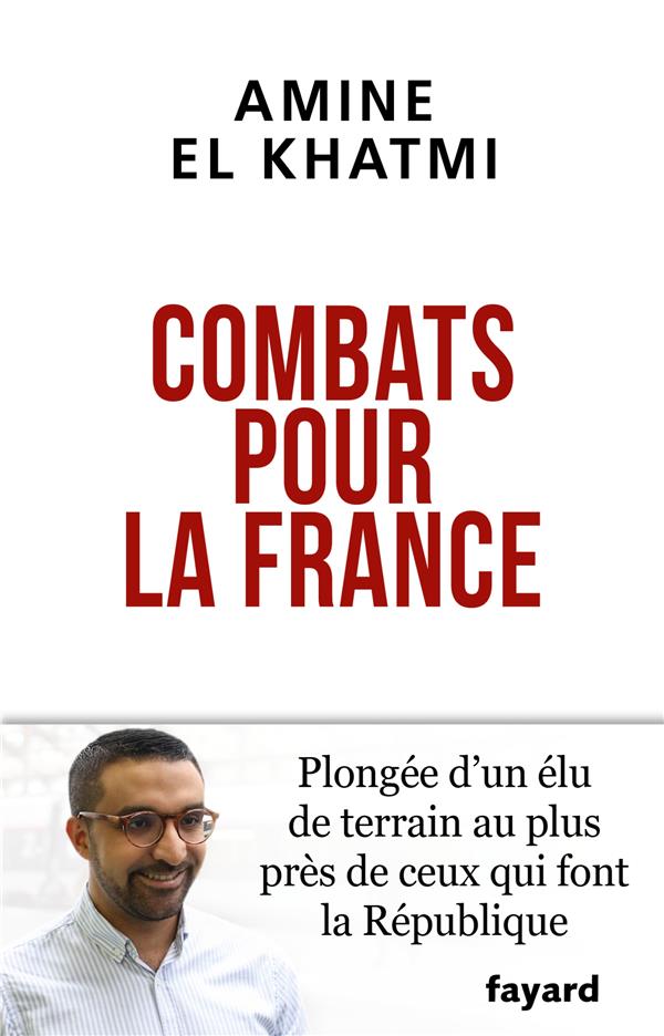 Combats pour la France ; plongée d'un élu de terrain au plus près de ceux qui font la République