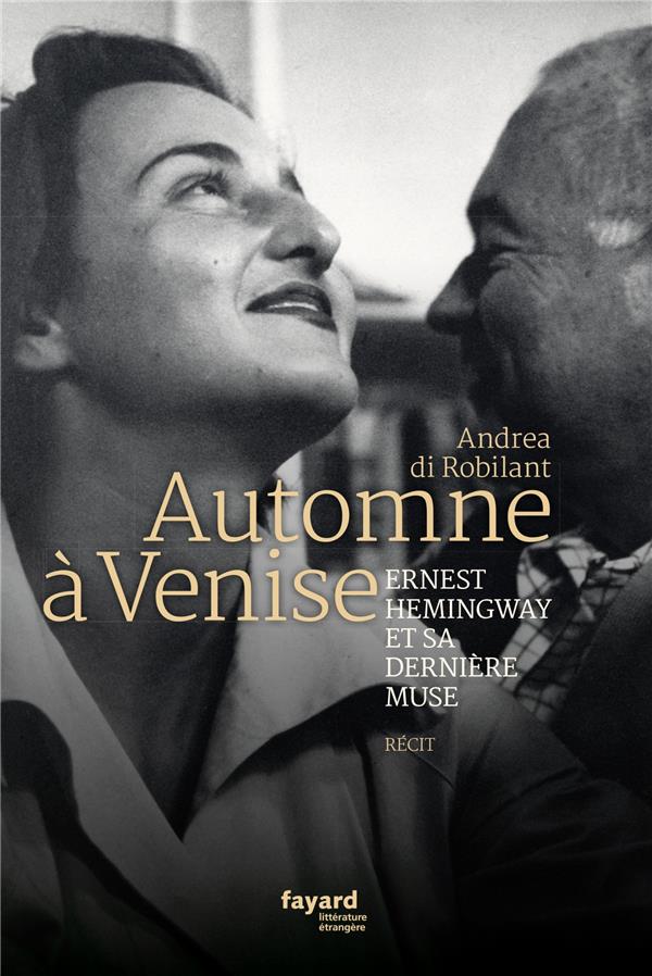 Automne à Venise : Ernest Hemingway et sa dernière muse