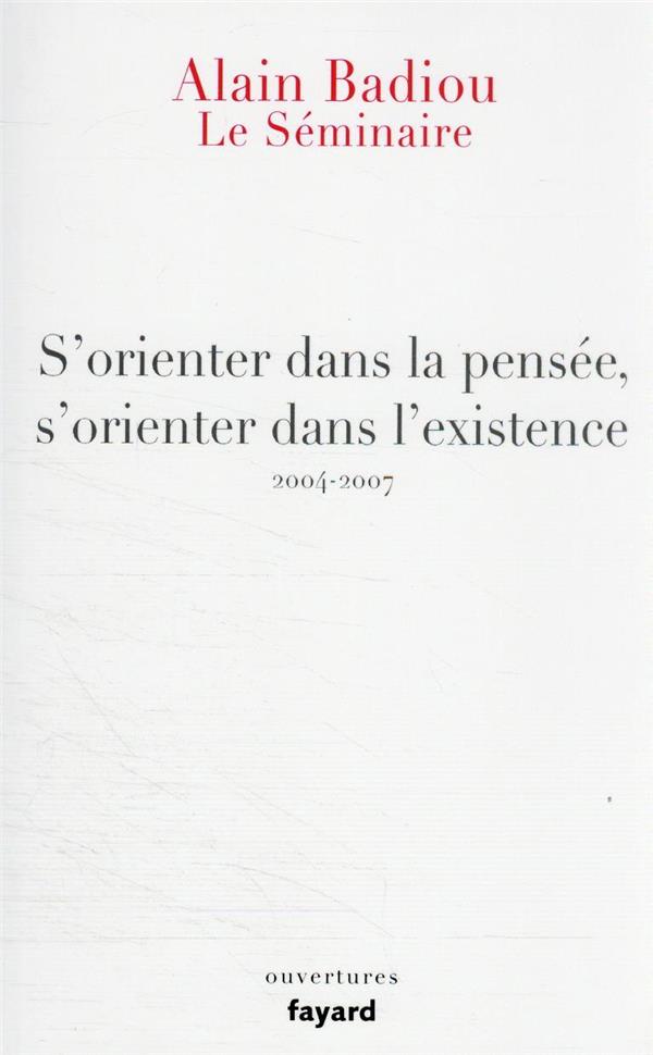 Le séminaire : s'orienter dans la pensée, s'orienter dans l'existence (2004-2007)