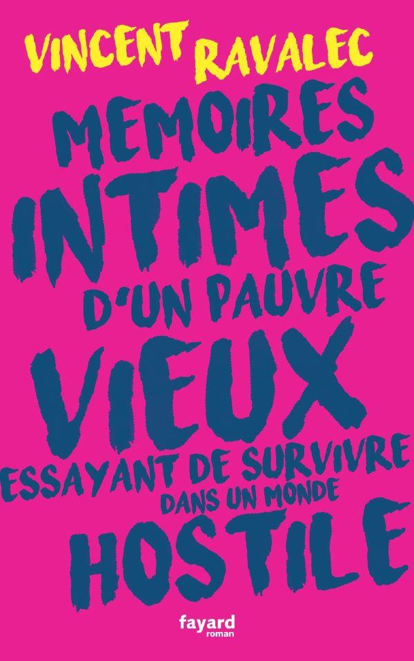 Mémoires intimes d'un pauvre vieux essayant de survivre dans un monde hostile