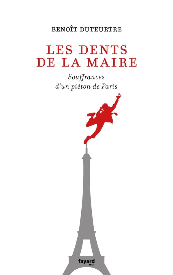 Les dents de la maire ; souffrances d'un piéton de Paris
