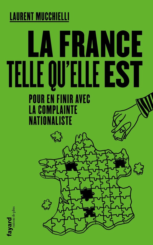 La France telle qu'elle est ; pour en finir avec la complainte nationaliste