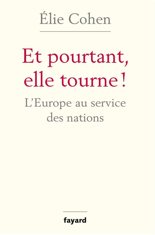 Et pourtant, elle tourne ! ; l'Europe au service des nations