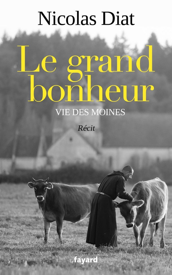 Le grand bonheur ; vie des moines