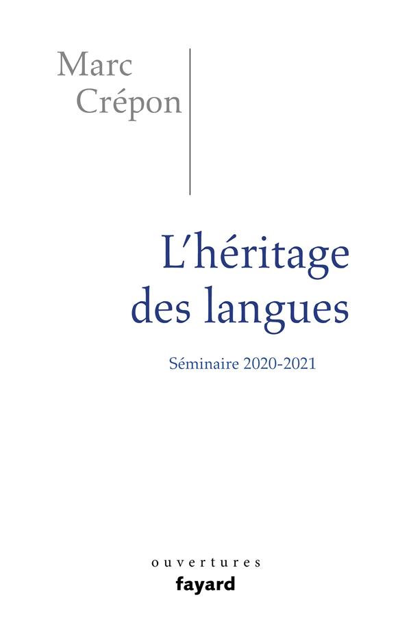 L'héritage des langues : éthique et politique du dire, de l'écrire et du traduire ; séminaire 2020-2021