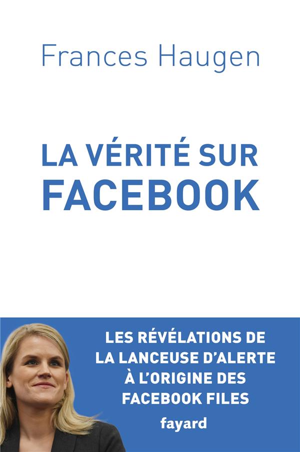 La Vérité sur Facebook : Comment je suis devenue lanceuse d'alerte