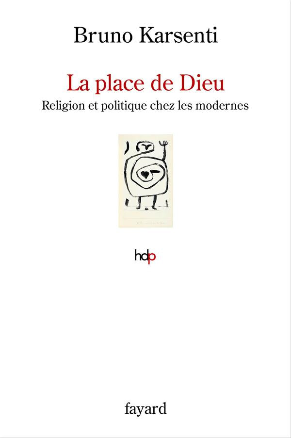 La place de Dieu : religion et politique chez les modernes