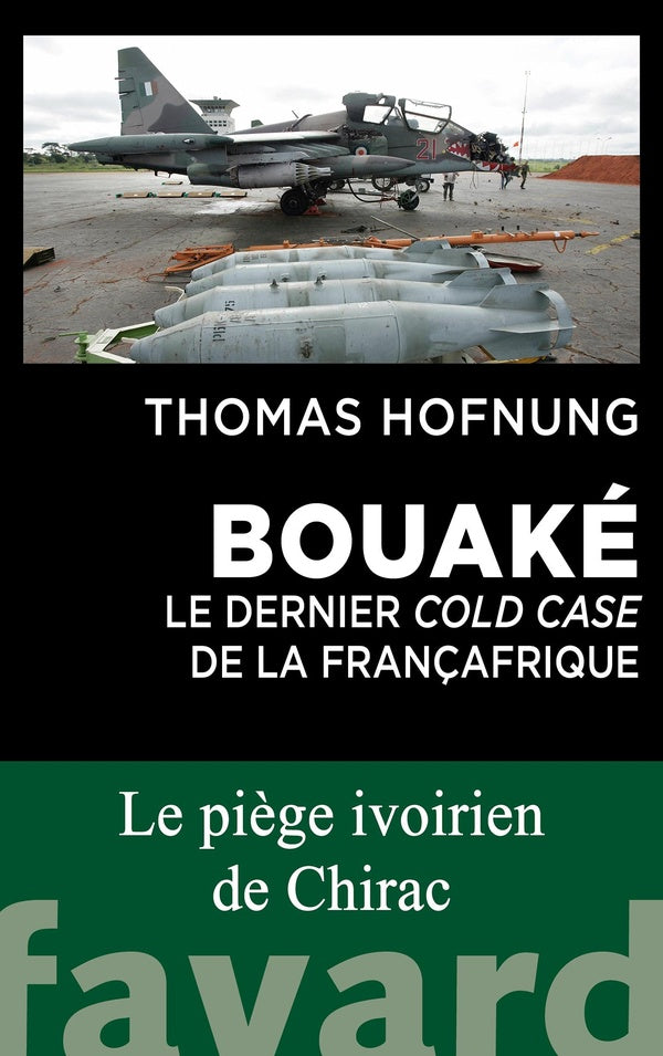 Bouaké : Le dernier cold case de la Françafrique ; Le piège ivoirien de Chirac