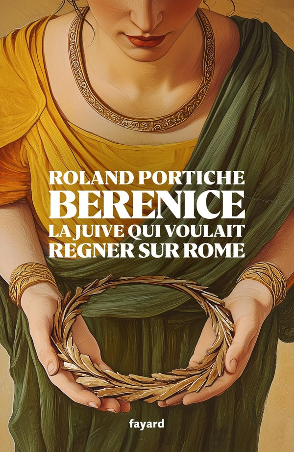 Bérénice : La juive qui voulait régner sur Rome