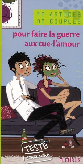 10 ASTUCES DE COUPLE : pour faire la guerre aux tue-l'amour