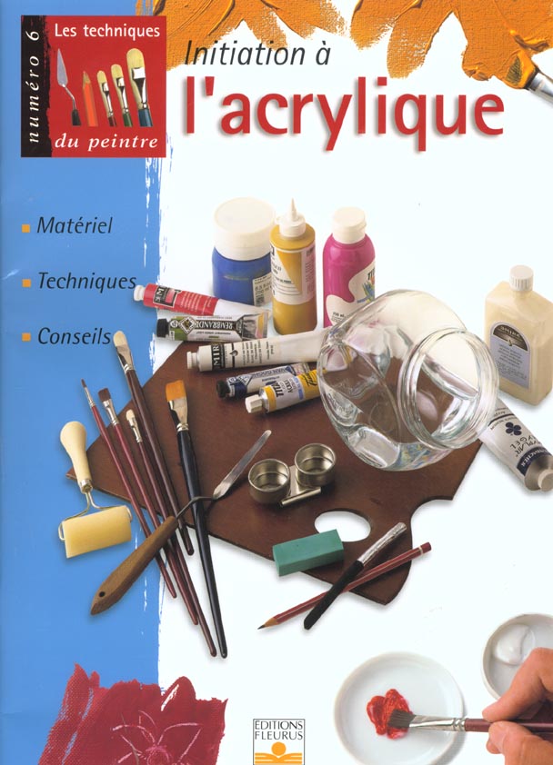 Les techniques du peintre Tome 6 : initiation à l'acrylique