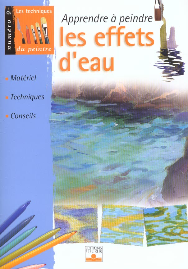 Les techniques du peintre Tome 9 : apprendre à peindre les effets d'eau