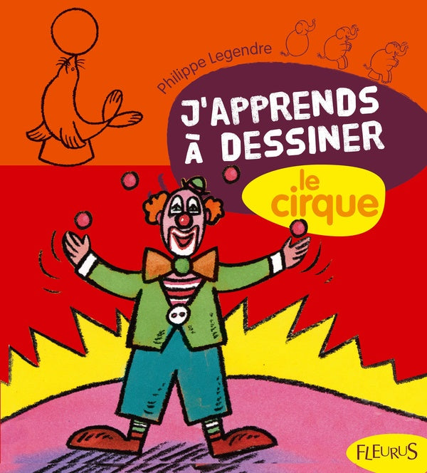 J'apprends à dessiner : le cirque